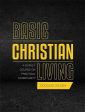 Basic Christian Living: A Survey Course on Practical Christianity Cheap