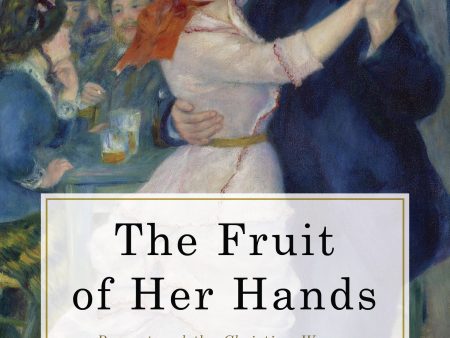 The Fruit of Her Hands: Respect and the Christian Woman Cheap