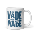 The Wade Show Mug Online now