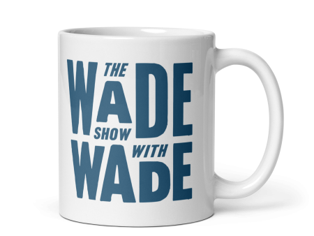 The Wade Show Mug Online now