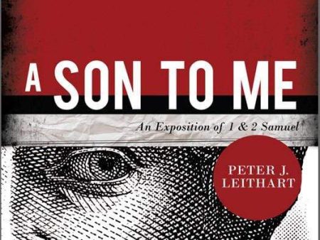 A Son to Me: An Exposition of 1 & 2 Samuel Hot on Sale