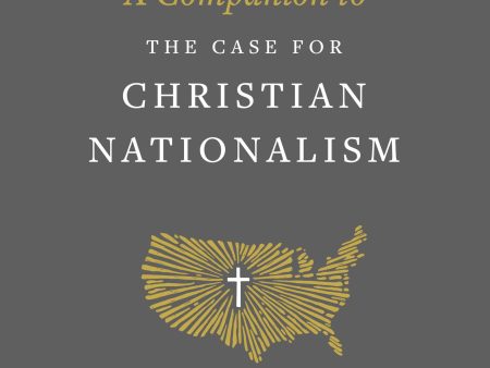 A Companion to The Case for Christian Nationalism Online Hot Sale