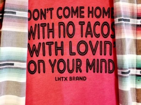 Don t Come Home With No Tacos..  Red Tee For Discount