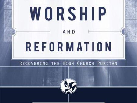 A Primer on Worship and Reformation Hot on Sale