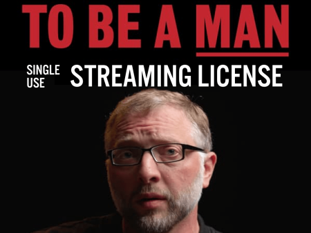 Single Use Streaming License: It s Good to Be a Man Documentary Discount