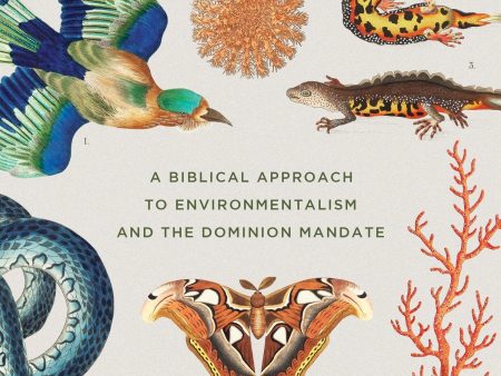 A Different Shade of Green: A Biblical Approach to Environmentalism and the Dominion Mandate Fashion