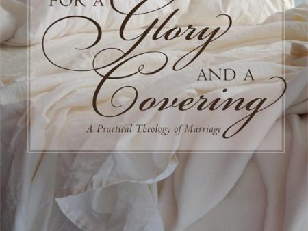 For a Glory and a Covering: A Practical Theology of Marriage Cheap