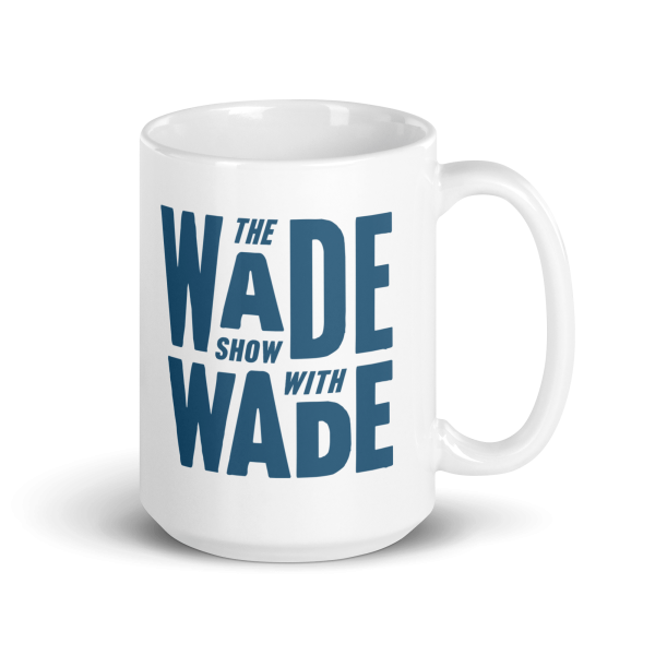 The Wade Show Mug Online now