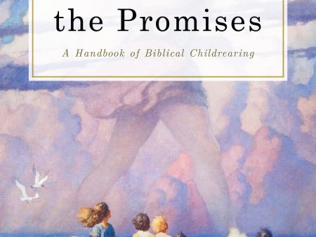 Standing on the Promises: A Handbook of Biblical Childrearing Discount