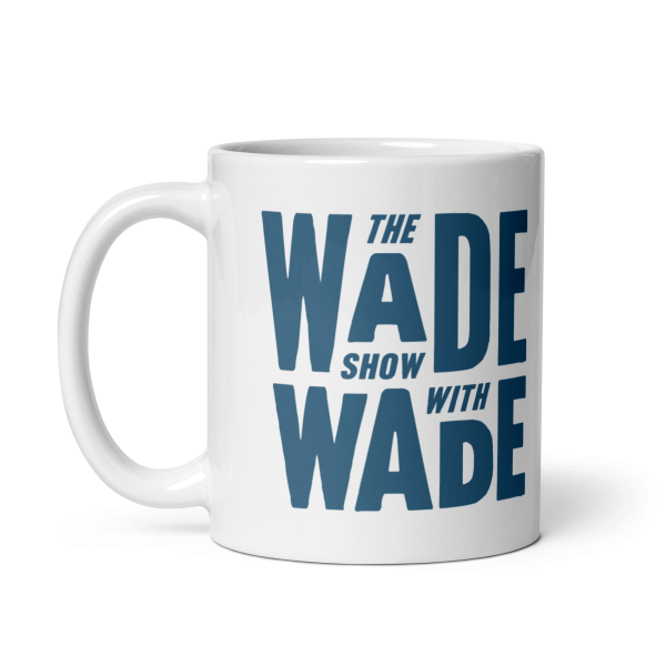 The Wade Show Mug Online now