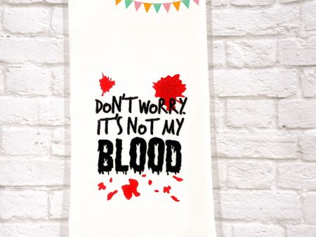 Don t Worry It s Not My Blood machine embroidery design (4 sizes included) DIGITAL DOWNLOAD Supply